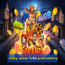 lucky miner lv06 profitability